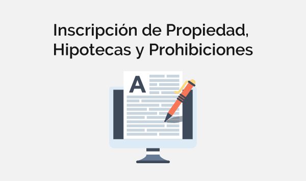 Inscripción de Propiedad, Hipotecas y Prohibiciones